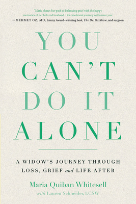 You Can't Do It Alone: A Widow's Journey Through Loss, Grief and Life After - Maria Quiban Whitesell