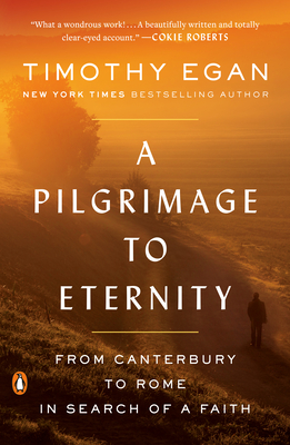 A Pilgrimage to Eternity: From Canterbury to Rome in Search of a Faith - Timothy Egan