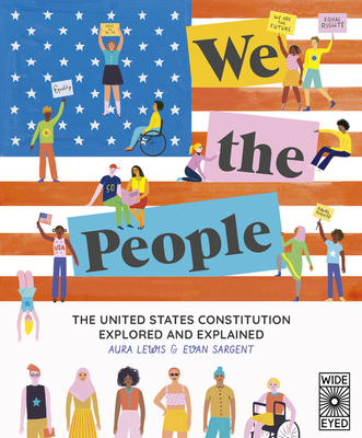 We the People: The United States Constitution Explored and Explained - Aura Lewis