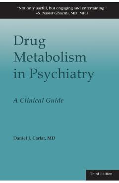 Drug Metabolism in Psychiatry: A Clinical Guide - Daniel J. Carlat