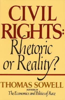 Civil Rights: Rhetoric or Reality? - Thomas Sowell