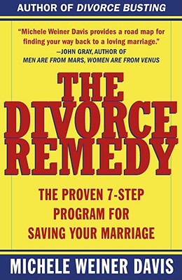 The Divorce Remedy: The Proven 7 Step Program for Saving Your Marriage - Michele Weiner Davis