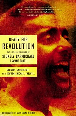 Ready for Revolution: The Life and Struggles of Stokely Carmichael (Kwame Ture) - Stokely Carmichael