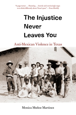 The Injustice Never Leaves You: Anti-Mexican Violence in Texas - Monica Mu Martinez