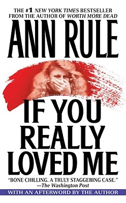 If You Really Loved Me - Ann Rule