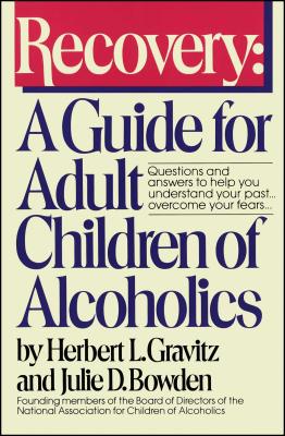 Recovery: A Guide for Adult Children of Alcoholics - Herbert L. Gravitz