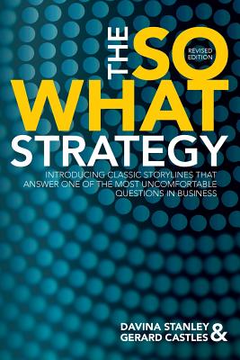 The So What Strategy Revised Edition - Davina Stanley