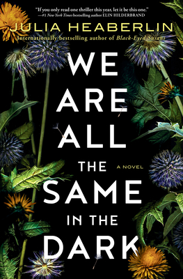 We Are All the Same in the Dark - Julia Heaberlin