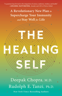 The Healing Self: A Revolutionary New Plan to Supercharge Your Immunity and Stay Well for Life - Deepak Chopra
