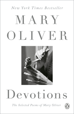 Devotions: The Selected Poems of Mary Oliver - Mary Oliver
