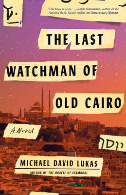 The Last Watchman of Old Cairo - Michael David Lukas