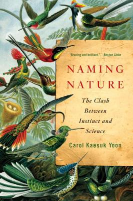 Naming Nature: The Clash Between Instinct and Science - Carol Kaesuk Yoon