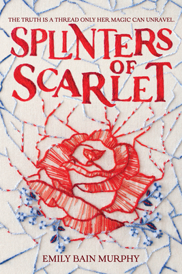 Splinters of Scarlet - Emily Bain Murphy