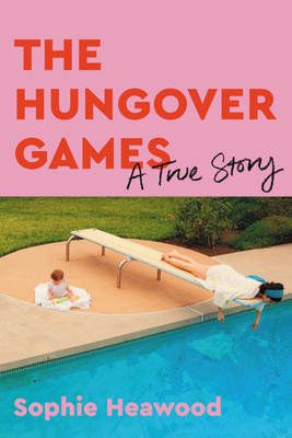 The Hungover Games: A True Story - Sophie Heawood