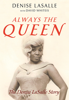 Always the Queen: The Denise LaSalle Story - Denise Lasalle