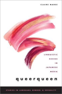 Queerqueen: Linguistic Excess in Japanese Media - Claire Maree