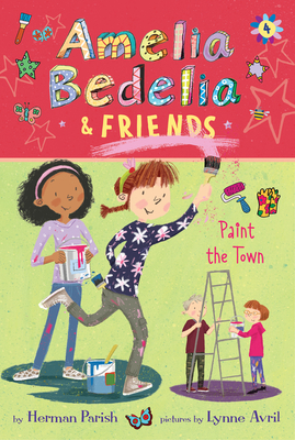 Amelia Bedelia & Friends #4: Amelia Bedelia & Friends Paint the Town - Herman Parish
