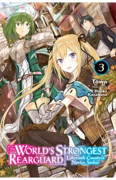 Coperta cărții 'The World's Strongest Rearguard: Labyrinth Country's Novice Seeker, Vol. 3 (Light Novel) - T�wa'