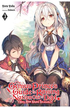 Poza produsului The Genius Prince's Guide to Raising a Nation Out of Debt (Hey, How about Treason?), Vol. 3 (Light Novel) - Toru Toba