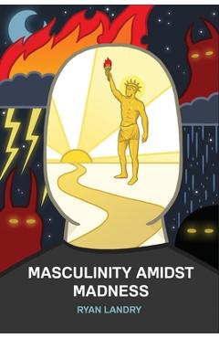 Coperta cărții 'Masculinity Amidst Madness - Ryan Landry'