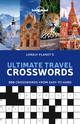 Lonely Planet's Ultimate Travel Crosswords - Lonely Planet