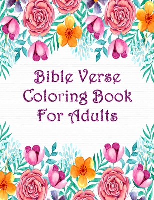 Bible Verse Coloring Book For Adults: Scripture Verses To Inspire As You Color John, Proverbs, Psalm And Others - Prayer Christ Press