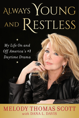 Always Young and Restless: My Life on and Off America's #1 Daytime Drama - Melody Thomas Scott
