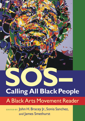 SOS--Calling All Black People: A Black Arts Movement Reader - John Bracey