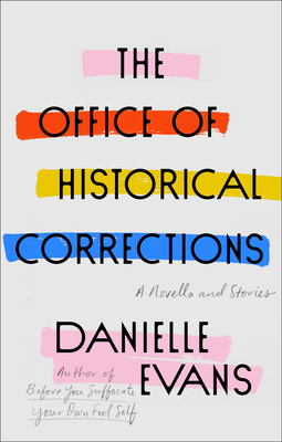 The Office of Historical Corrections: A Novella and Stories - Danielle Evans