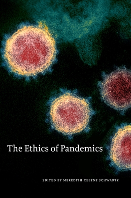The Ethics of Pandemics - Meredith Celene Schwartz