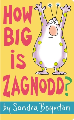 How Big Is Zagnodd? - Sandra Boynton