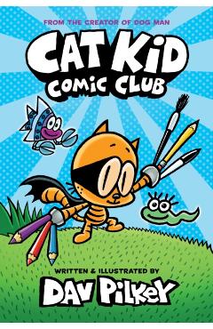 Cat Kid Comic Club - Dav Pilkey
