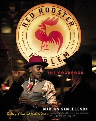 The Red Rooster Cookbook: The Story of Food and Hustle in Harlem - Marcus Samuelsson