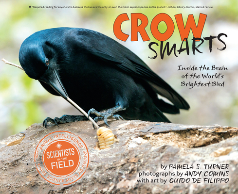 Crow Smarts: Inside the Brain of the World's Brightest Bird - Pamela S. Turner