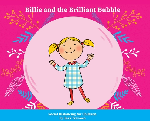Billie and the Brilliant Bubble: Social Distancing for Children - Tara Travieso