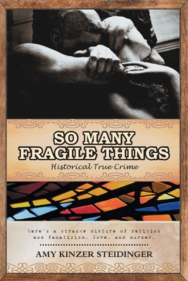 So Many Fragile Things - Amy Kinzer Steidinger