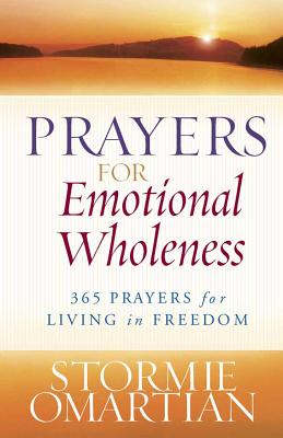 Prayers for Emotional Wholeness: 365 Prayers for Living in Freedom - Stormie Omartian
