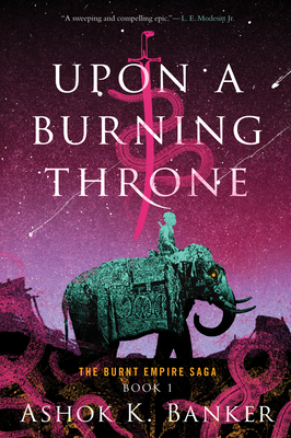 Upon a Burning Throne - Ashok K. Banker