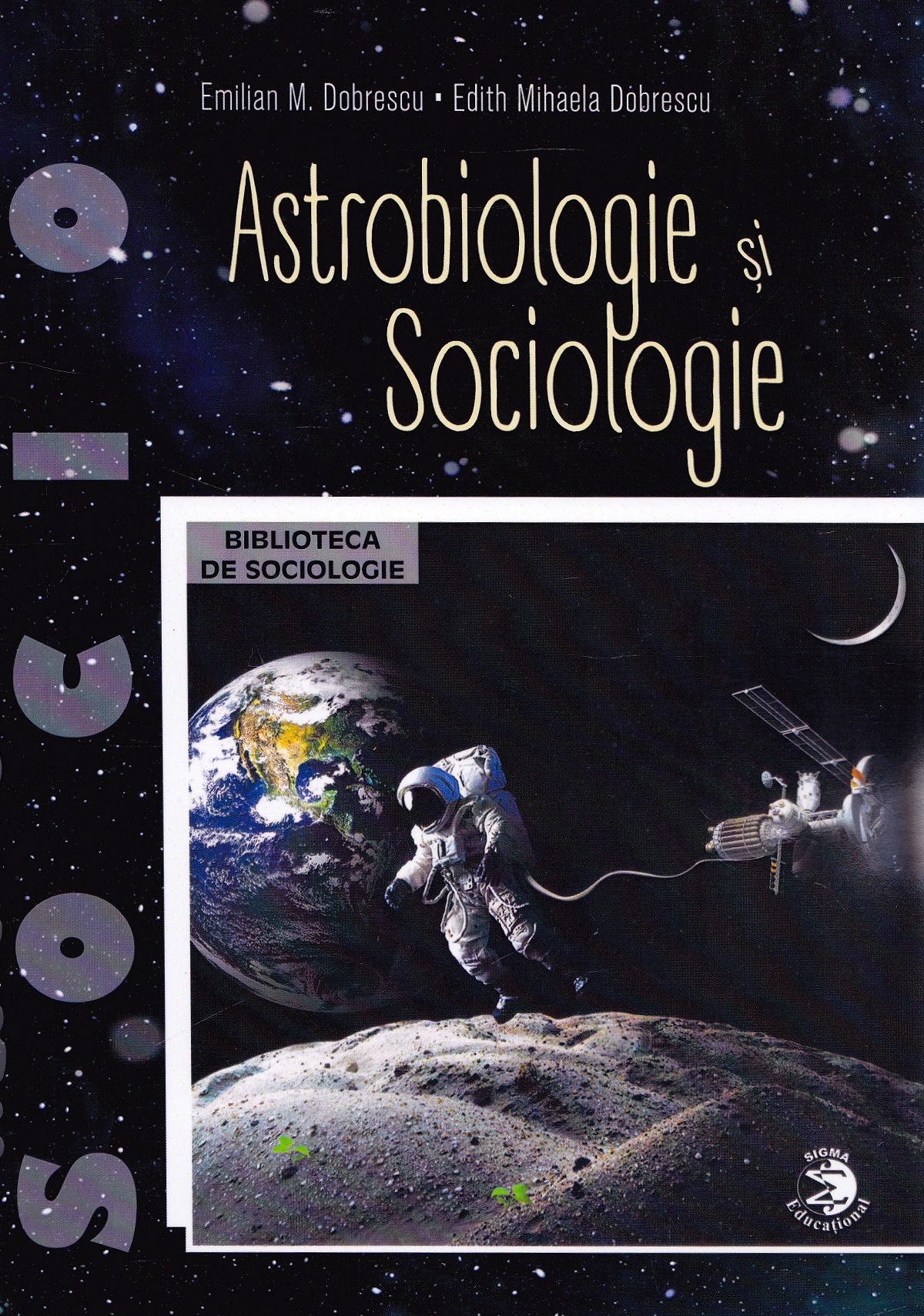 Astrobiologie si sociologie - Emilian M. Dobrescu, Edith Mihaela Dobrescu