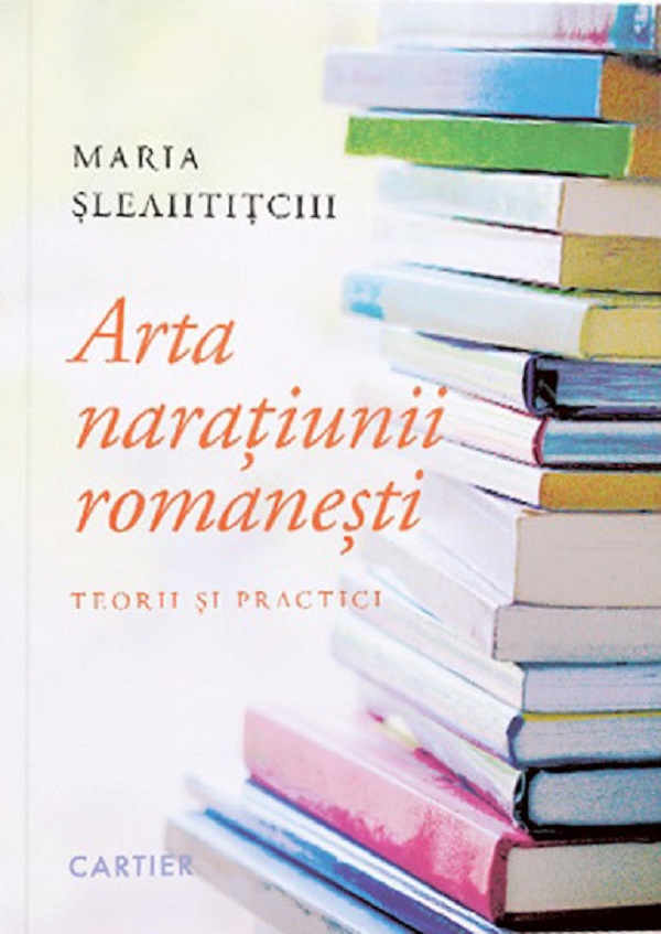 Arta naratiunii romanesti - Maria Sleahtitchi