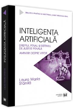 Poza produsului Inteligenta artificiala. Dreptul penal si sistemul de justitie - Laura Maria Stanila