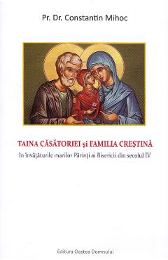 Coperta cărții 'Taină căsătoriei și familia creștină - Constantin Mihoc'
