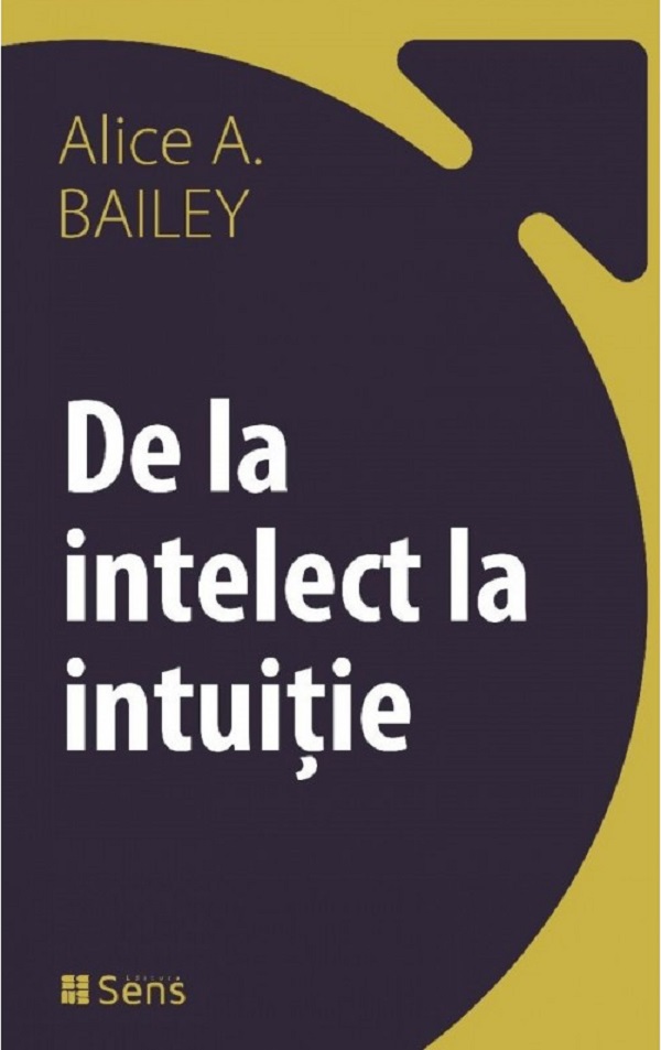 De la intelect la intuitie - Alice A. Bailey