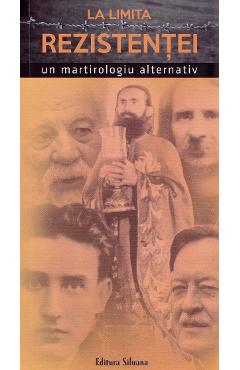 Poza produsului La limita rezistentei. Un martirologiu alternativ - Dragos Boicu