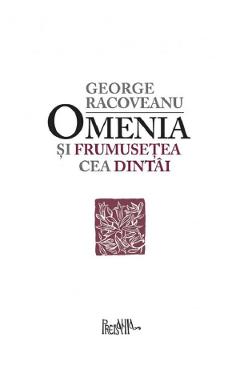 Poza produsului Omenia si frumusetea cea dintai - George Racoveanu