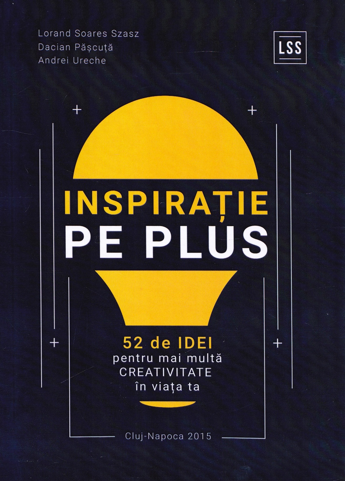 Inspiratie pe Plus - Lorand Soares Szasz, Dacian Pascuta, Andrei Ureche