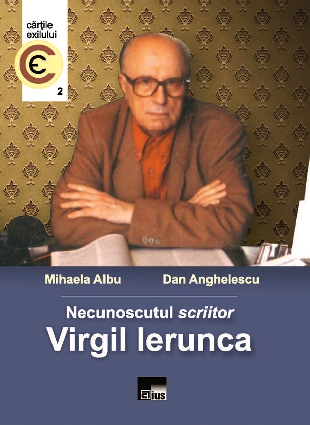 Necunoscutul scriitor Virgil Ierunca - Mihaela Albu, Dan Anghelescu