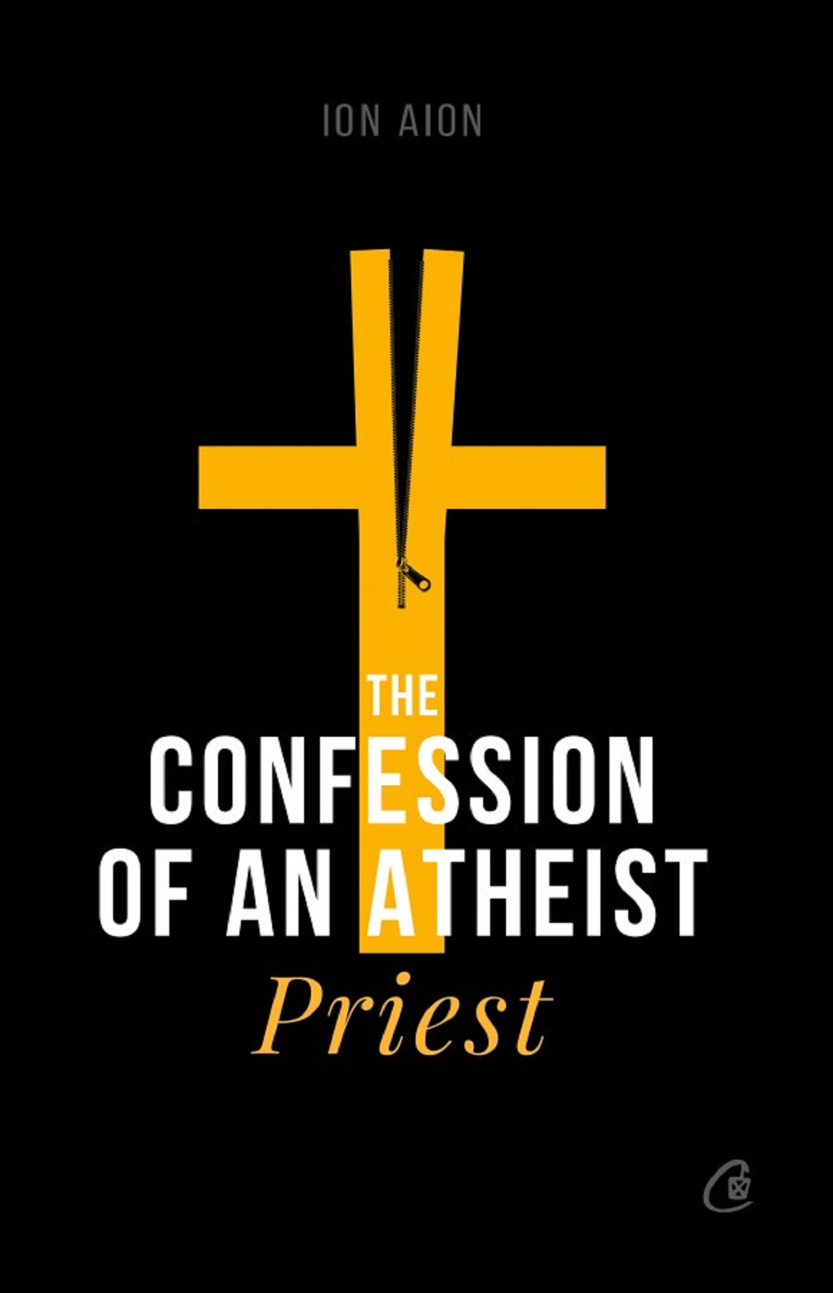 The Confession of an Atheist Priest - Ion Aion