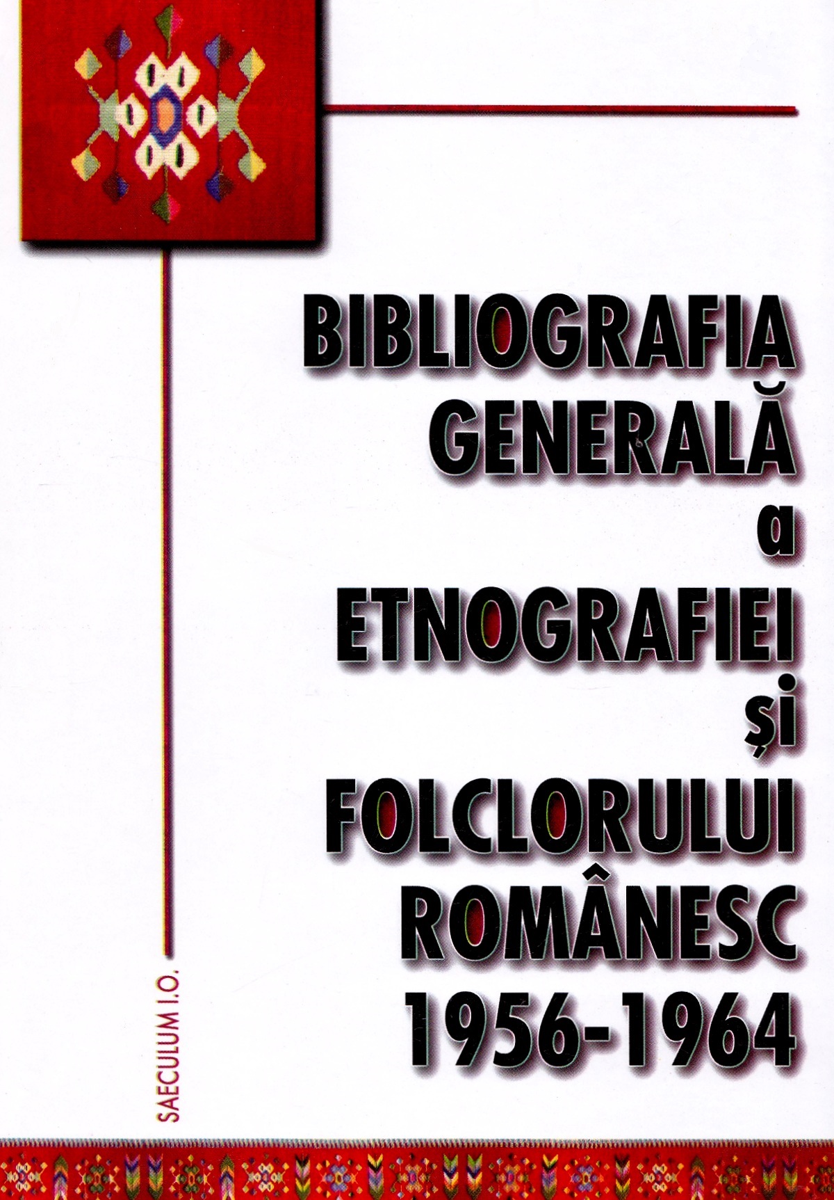 Bibliografia generala a etnografiei si folclorului romanesc 1956-1964