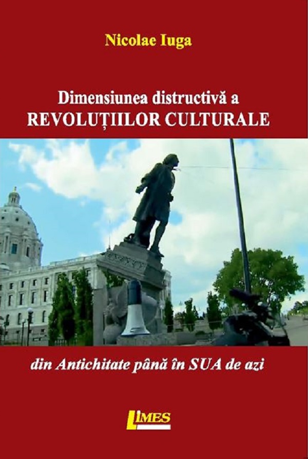 Dimensiunea distructiva a revolutiilor culturale - Nicolae Iuga